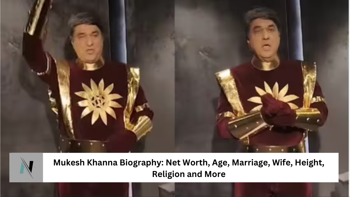 Mukesh Khanna Biography: Net Worth​, Age, Marriage, Wife, Height, Religion and More