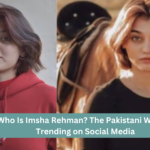 Who-Is-Imsha-Rehman-The-Pakistani-Woman-Trending-on-Social-Media