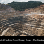 Critical Minerals & India’s Clean Energy Goals - The Strategic Connection